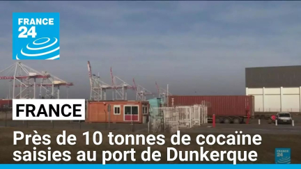 France : près de 10 tonnes de cocaïne saisies au port de Dunkerque, un record • FRANCE 24