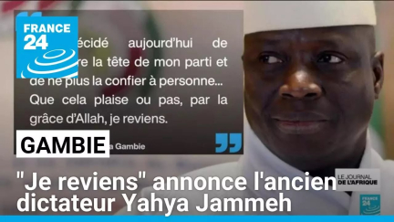 Gambie : "Je reviens" annonce l'ancien dictateur Yahya Jammeh • FRANCE 24