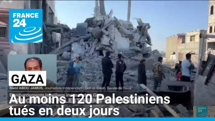 Gaza : au moins 120 Palestiniens tués en deux jours dans les bombardements • FRANCE 24