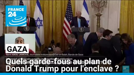 Gaza : quels garde-fous au plan de Donald Trump pour l'enclave ? • FRANCE 24