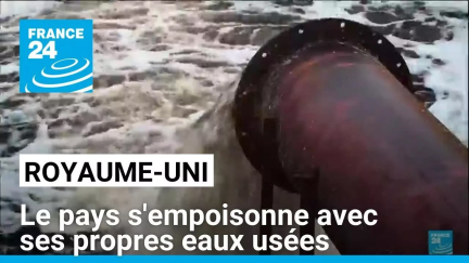 Le Royaume-Uni s'empoisonne avec ses propres eaux usées • FRANCE 24