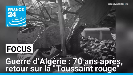 Guerre d’Algérie : 70 ans après, retour sur la "Toussaint rouge" • FRANCE 24