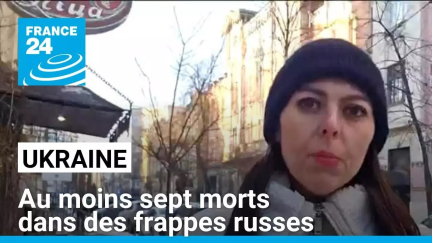 Guerre en Ukraine : au moins sept morts dans des frappes russes • FRANCE 24