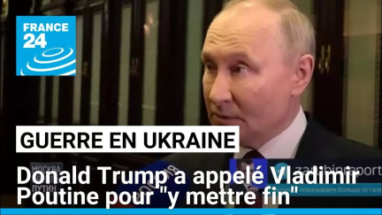 Guerre en Ukraine : Donald Trump a appelé Vladimir Poutine pour "y mettre fin" • FRANCE 24