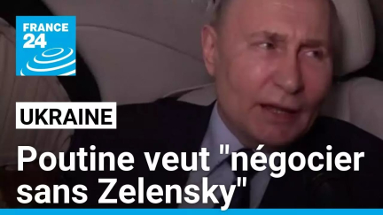 Guerre en Ukraine, pourparlers de paix : Poutine veut "négocier sans Zelensky" • FRANCE 24