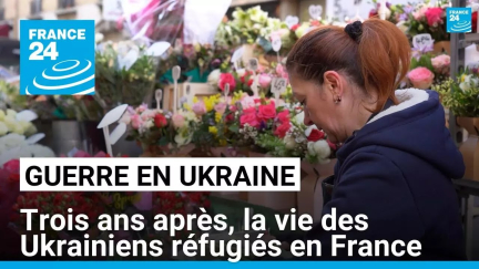 Guerre en Ukraine : trois ans après, la vie des Ukrainiens réfugiés en France • FRANCE 24