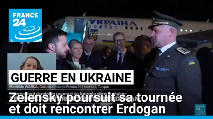 Guerre en Ukraine : Zelensky poursuit sa tournée et doit rencontrer Erdogan • FRANCE 24