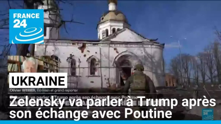 Guerre en Ukraine : Zelensky va parler à Trump après son échange avec Poutine • FRANCE 24