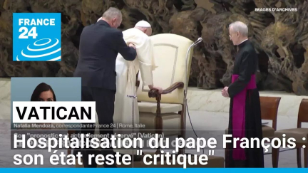 Hospitalisation du pape François : son état reste "critique" après neuf jours d’hospitalisation