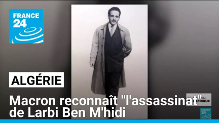 70 ans de la guerre d'Algérie : Macron reconnaît "l'assassinat" de Larbi Ben M'hidi • FRANCE 24