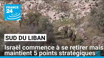 Israël commence à se retirer du Liban mais maintient 5 points stratégiques • FRANCE 24