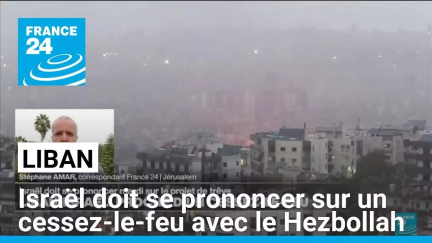 Israël doit se prononcer sur un cessez-le-feu avec le Hezbollah • FRANCE 24