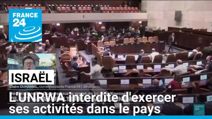 Israël : l'UNRWA interdite d'exercer ses activités dans le pays • FRANCE 24