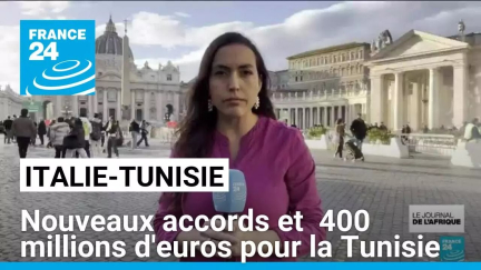 Italie : nouveaux accords et 400 millions d'euros pour la Tunisie • FRANCE 24