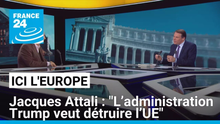 Jacques Attali : "L’administration Trump veut détruire l’UE" • FRANCE 24