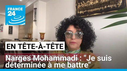 "Je suis déterminée à me battre", affirme l’activiste iranienne emprisonnée, Narges Mohammadi