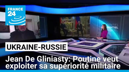 Jean De Gliniasty: "Poutine veut mettre à profit sa supériorité militaire" • FRANCE 24