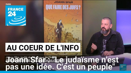 Joann Sfar : "Le judaïsme n'est pas une idée. C'est un peuple" • FRANCE 24