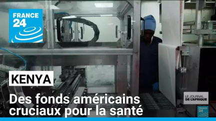 Kenya : des fonds américains cruciaux pour la santé • FRANCE 24