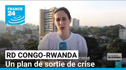 La RD Congo et le Rwanda se sont mis d'accord sur un plan de sortie de crise • FRANCE 24