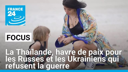 La Thaïlande, havre de paix pour les Russes et les Ukrainiens qui refusent la guerre • FRANCE 24