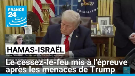 Le cessez-le-feu entre le Hamas et Israël mis à l'épreuve après les menaces de Trump