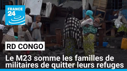 Le M23 somme les familles de militaires de quitter leurs refuges • FRANCE 24