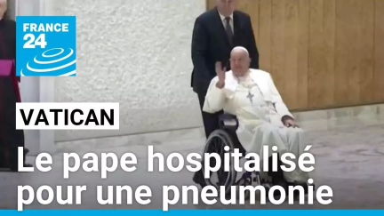 Le pape, hospitalisé pour une pneumonie, respire sans assistance • FRANCE 24