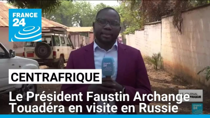 Le président centrafricain Touadéra en visite en Russie • FRANCE 24