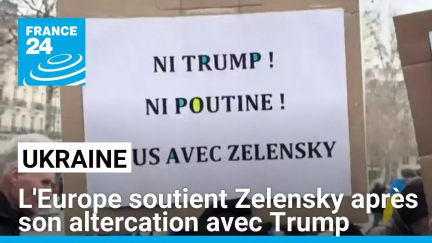 L'Europe soutient Volodymyr Zelensky après la séquence du Bureau ovale • FRANCE 24