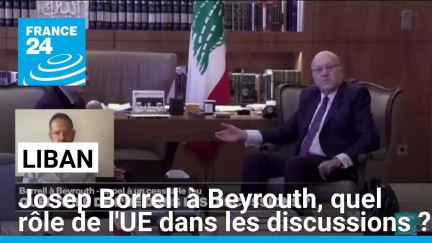 Liban : Josep Borrell à Beyrouth, quel rôle de l'UE dans les discussions ? • FRANCE 24