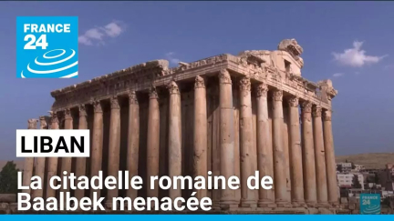 Liban : la citadelle romaine de Baalbek menacée • FRANCE 24