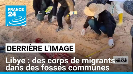 Libye : des fosses communes contenant des corps de migrants découvertes • FRANCE 24