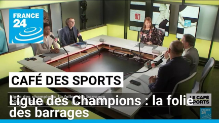 Ligue des Champions : la folie des barrages • FRANCE 24