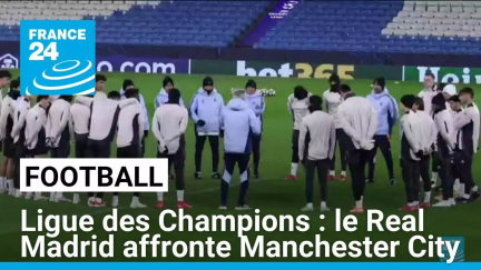 Ligue des Champions : le Real Madrid affronte Manchester City • FRANCE 24