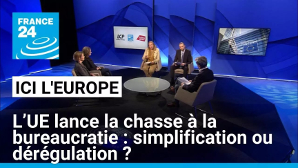 L’UE lance la chasse à la bureaucratie : simplification ou dérégulation ? • FRANCE 24