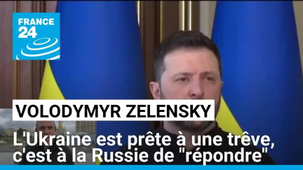 L'Ukraine est prête à une trêve, c'est à la Russie de "répondre", déclare Zelensky