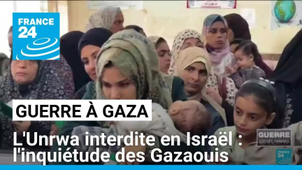 L'Unrwa interdite en Israël : l'inquiétude des Gazaouis • FRANCE 24