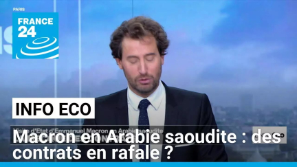 Macron en Arabie saoudite : des contrats en rafale ? • FRANCE 24