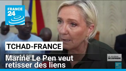 Marine Le Pen en visite au Tchad pour retisser des liens • FRANCE 24