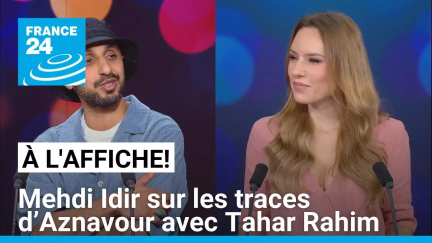 Mehdi Idir sur les traces de Charles Aznavour avec Tahar Rahim • FRANCE 24