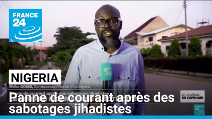 Nigeria : panne de courant après des sabotages jihadistes • FRANCE 24