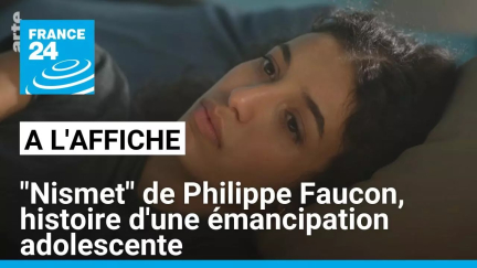 "Nismet" de Philippe Faucon : histoire d'une émancipation adolescente • FRANCE 24