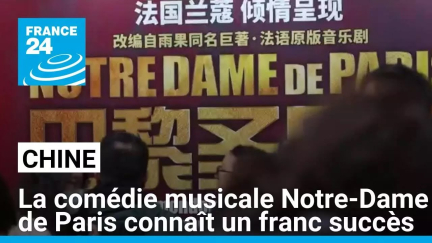 Notre-Dame de Paris : la comédie musicale fait salle comble en Chine • FRANCE 24