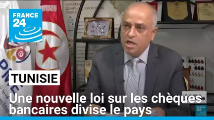 Nouvelle loi sur les chèques bancaires en Tunisie : un séisme économique et social • FRANCE 24