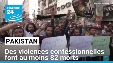 Pakistan : des violences confessionnelles font au moins 82 morts en trois jours • FRANCE 24