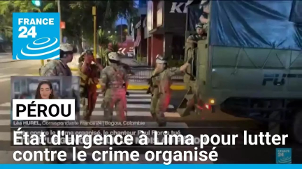 Pérou : état d'urgence à Lima pour lutter contre le crime organisé • FRANCE 24