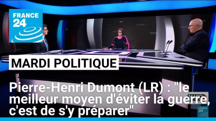 Pierre-Henri Dumont (LR) : "le meilleur moyen d'éviter la guerre, c'est de s'y préparer"