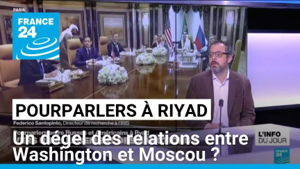 Pourparlers sur l'Ukraine à Riyad : un dégel des relations entre Washington et Moscou ?