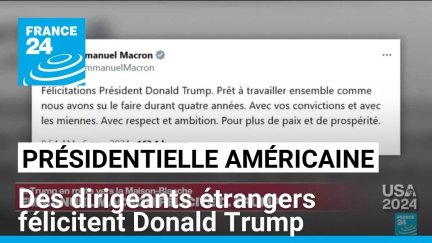 Présidentielle américaine : des dirigeants étrangers félicitent Donald Trump • FRANCE 24